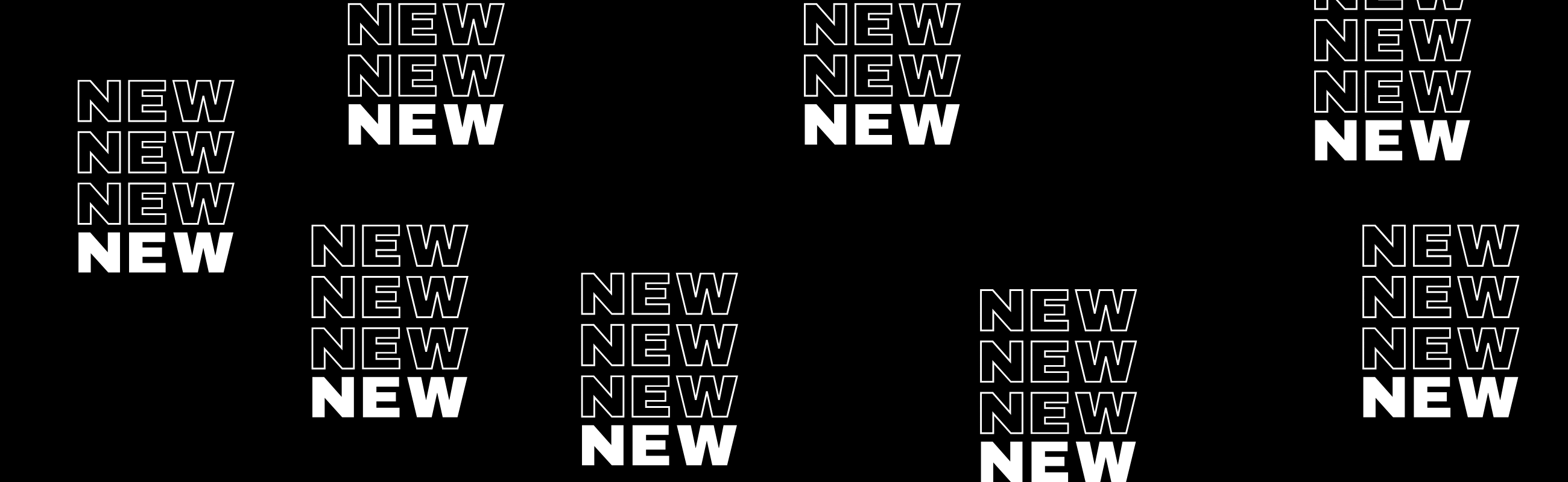 Texte "NEW" répété en blanc sur fond noir en colonnes verticales.